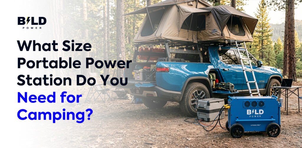 What Size Portable Power Station Do You Need for Camping?